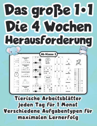 Das große 1*1 - Die 4 Wochen Herausforderung - Ab Klasse 3: Tierische Arbeitsblätter jeden Tag für 1 Monat - Verschiedene Aufgabentypen für maximalen Lernerfolg