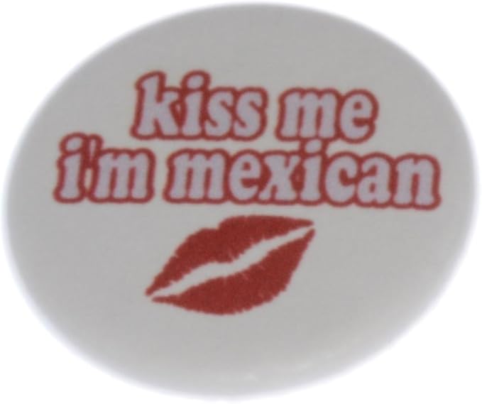 A&T Designs Unisex Kiss Me I'm Mexican 1.25" Pinback Button