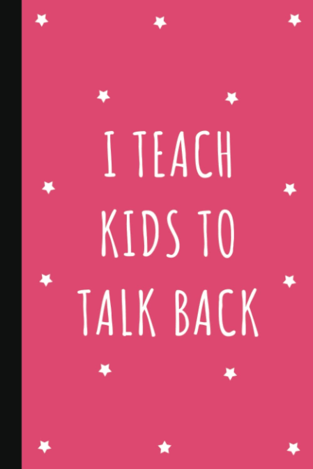I Teach Kids To Talk Back: Lined Notebook | Speech Therapist Gifts | SLP Gifts