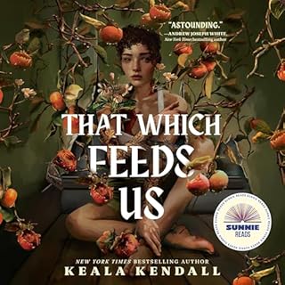That Which Feeds Us: A Sunnie Reads Select Audiobook By Keala Kendall cover art