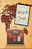 Let's go to travel: Itinerary Planner,Luggage Checklist Paperback & Travelers Notebook log To Write In