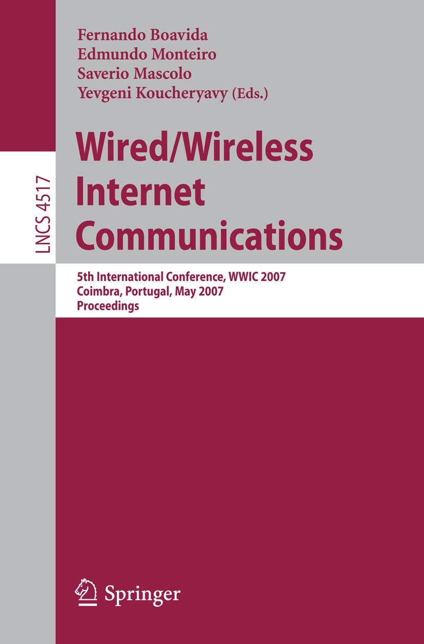 Buy Wired/Wireless Internet Communications: 5th International Conference, WWIC 2007, Coimbra, Portugal, May 23-25, 2007, Proceedings: 4517 (Lecture Notes in Computer Science) — BookShops.in