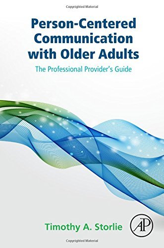Person-Centered Communication with Older Adults: The Professional Provider's Guide by Storlie, Timothy A. (June 12, 2015) Hardcover