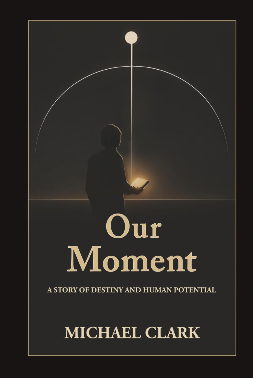 Our Moment: A Story of Destiny and Human Potential
