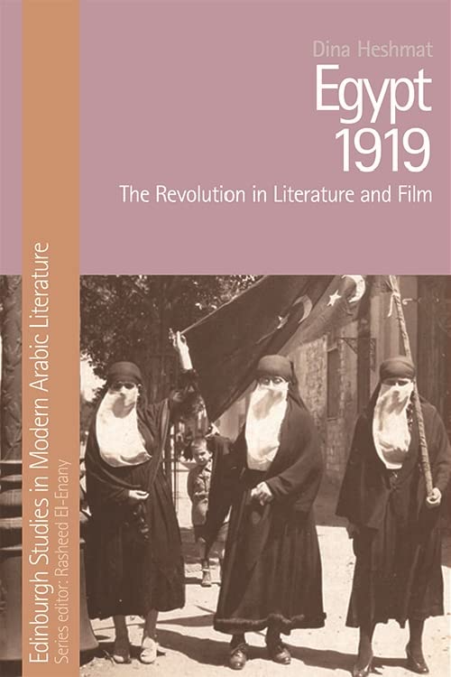 Egypt 1919: The Revolution in Literature and Film (Edinburgh Studies in Modern Arabic Literature)