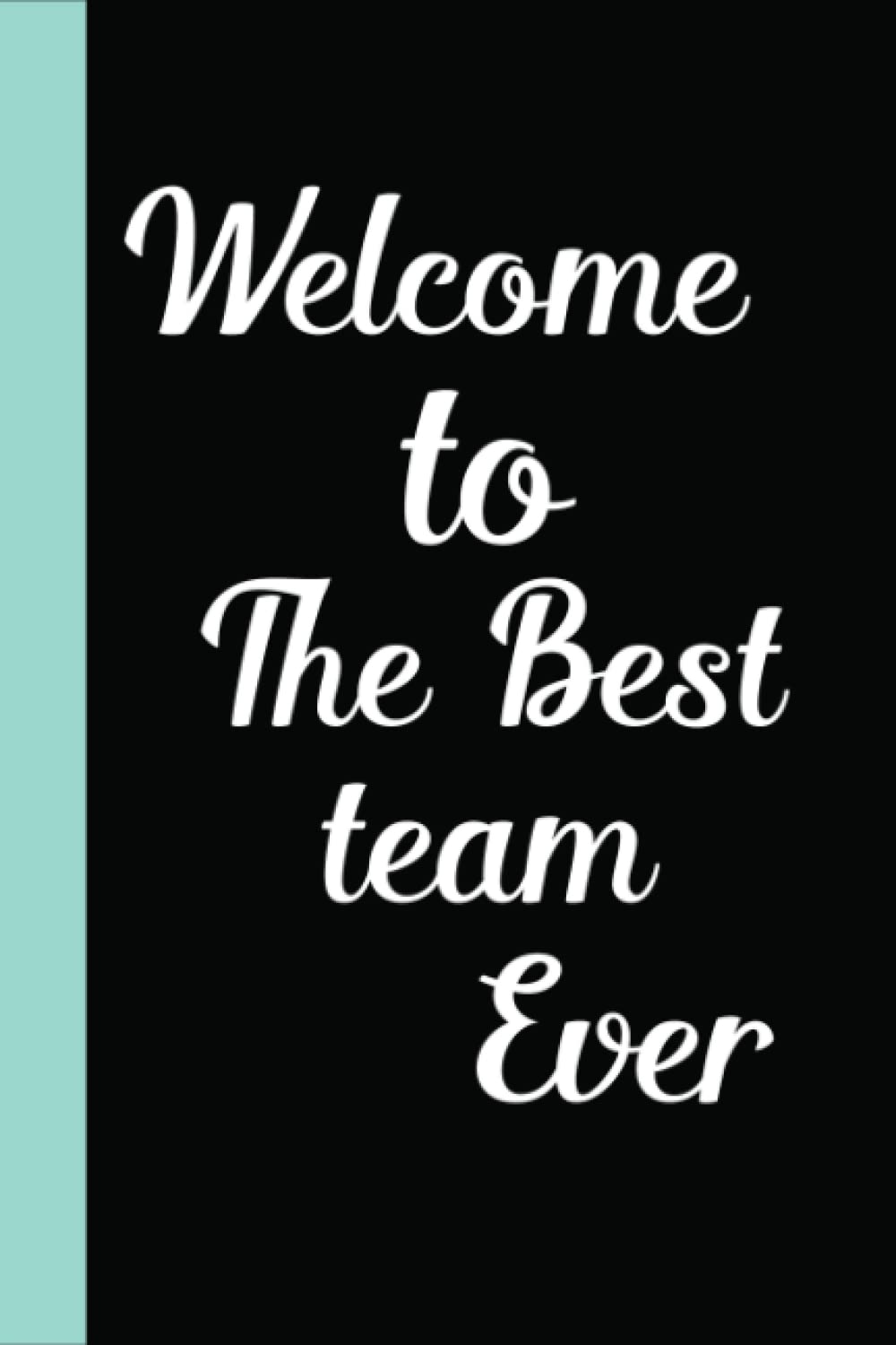 Welcome To The Best Team Ever: Team Thank You Gifts For Employee, Staff Member, Coworker