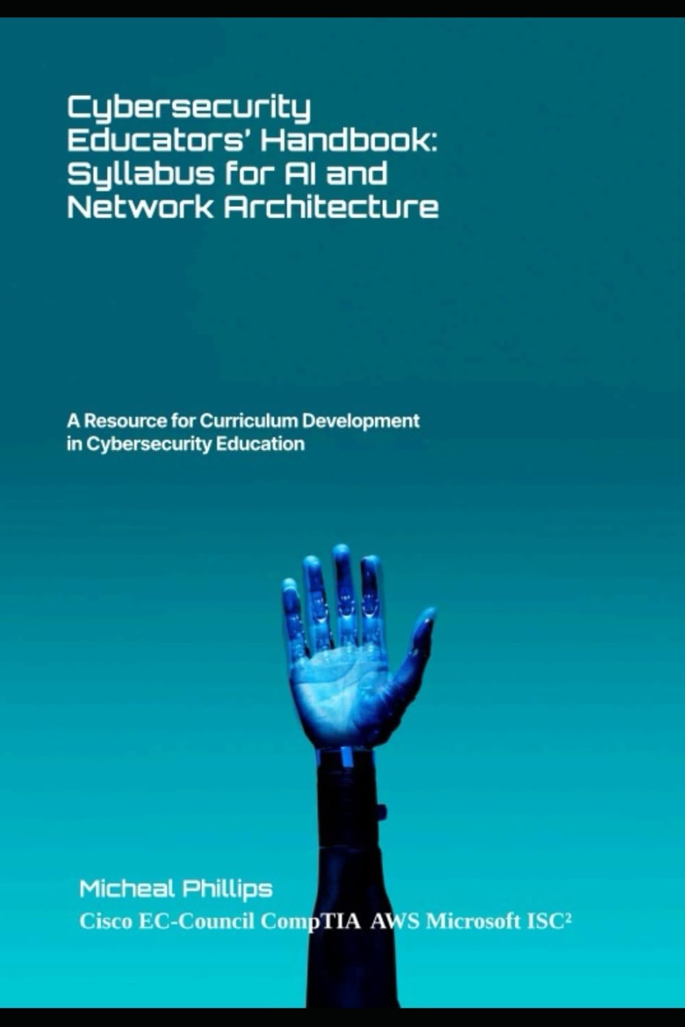 Cybersecurity Educators Handbook: Syllabus for AI And Network Architecture