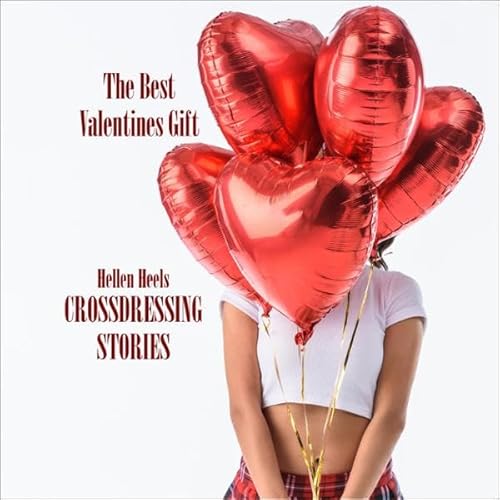 Crossdressing Stories: The Best Valentines Gift Audiolivro Por Hellen Heels capa