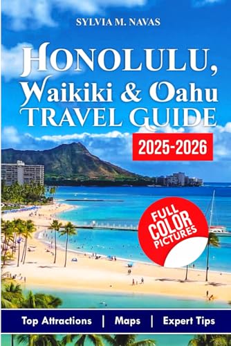 Honolulu Waikiki & Oahu Travel Guide 2025-2026: Discover the Best Things to Do, Hidden Gems, and Insider Tips for Unforgettable Adventures. (Global Getaways Series)