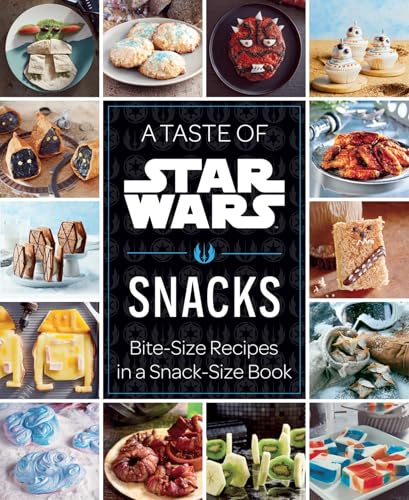 Image of A Taste of Star Wars: Snacks: Bite-Size Recipes in a Snack-Size Book