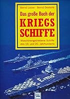 Das grosse Buch der Kriegsschiffe: Maschinengetriebene Schiffe des 19. und 20. Jahrhunderts 3344707442 Book Cover