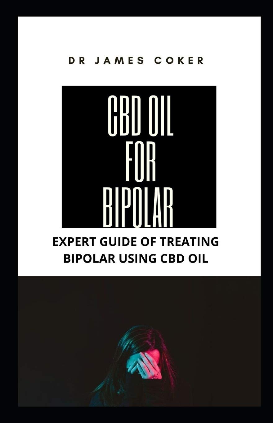 CBD OIL FOR BIPOLAR: EXPERT GUIDE FOR TREATING BIPOLAR WITH CBD OIL