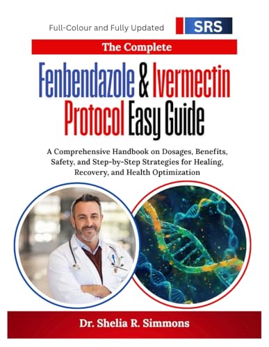 The Complete Fenbendazole & Ivermectin Protocol Easy Guide: A Comprehensive