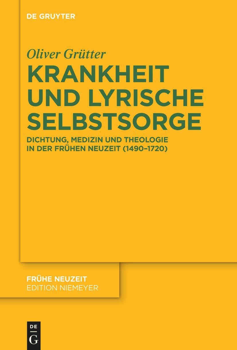 Krankheit und lyrische Selbstsorge: Dichtung, medizin und theologie in der frühen neuzeit (1490-1720): Dichtung, medizin und theologie in der frühen neuzeit (1490-1720): 253