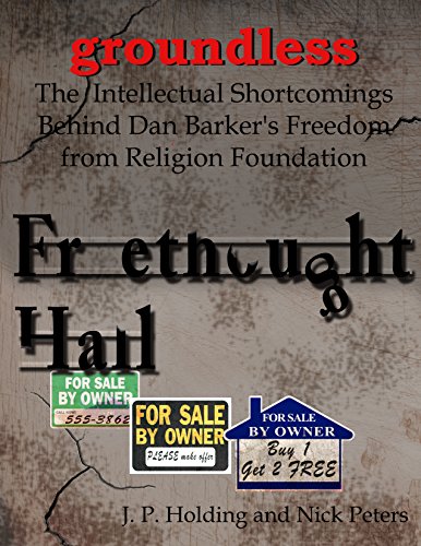 Groundless: The Intellectual Shortcomings Behind Dan Barker's Freedom From Religion Foundation