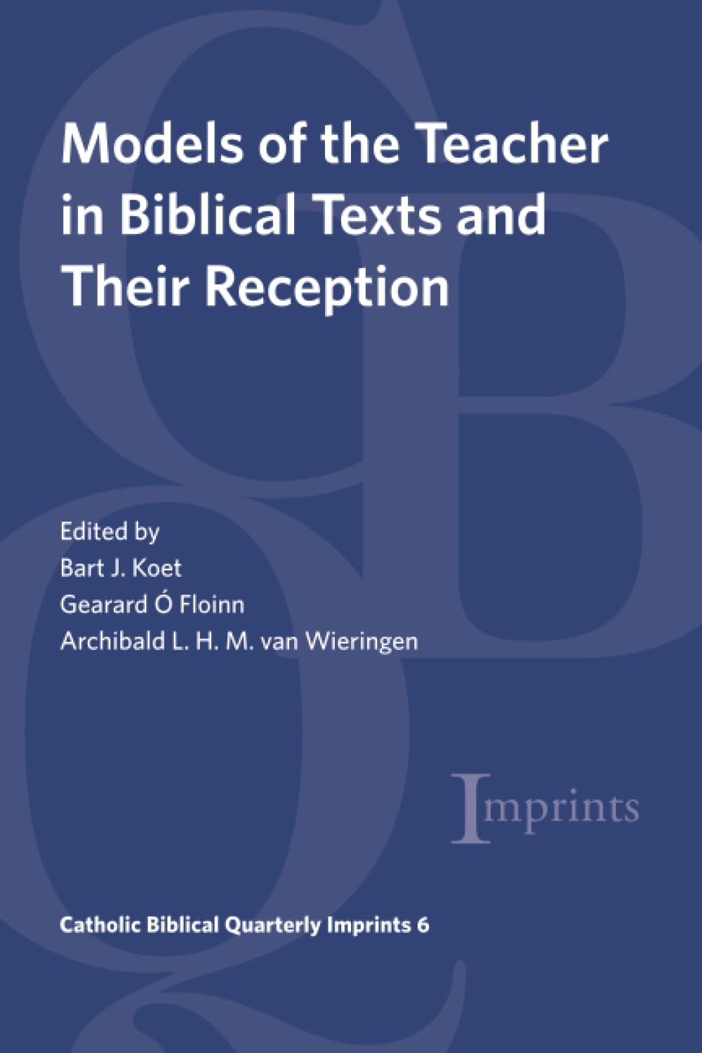 Models of the Teacher in Biblical Texts and Their Reception (Catholic Biblical Quarterly Imprints)