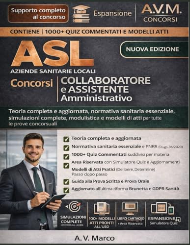 Concorsi Collaboratore e Assistente Amministrativo ASL (Aziende Sanitarie Locali): Teoria completa e aggiornata, normativa sanitaria essenziale, 1000+ ... di atti per tutte le prove concorsuali