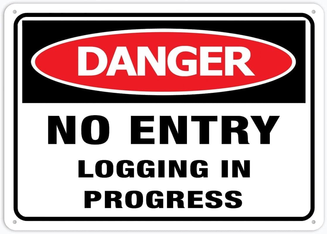 Danger No Entry Logging in Progress Rust Free Aluminum Tin Sign - Warning Decor with Pre-Drilled Holes for Indoor-Outdoor Forest Logging Site, Timber Processing Zone - 8x12 Inch​