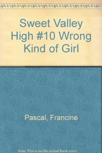 Sweet Valley High #10: WRONG KIND OF GIRL Paperback – January 1, 1988