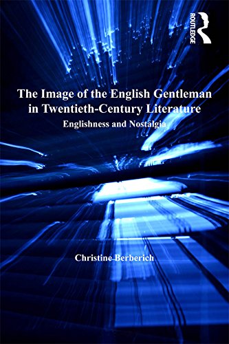 The Image of the English Gentleman in Twentieth-Century Literature: Englishness and Nostalgia (English Edition)