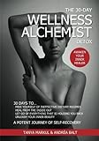 The 30-Day Wellness Alchemist Detox: Awaken Your Inner Healer