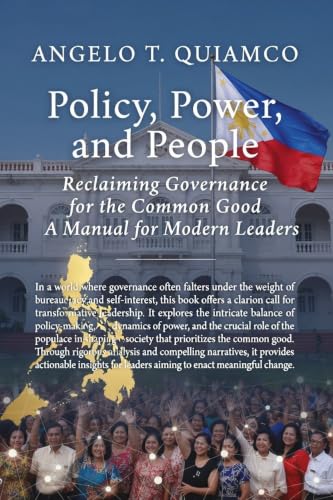 POLICY, POWER & PEOPLE: Reclaiming Governance for the Common Good: A Manual for Modern Leaders