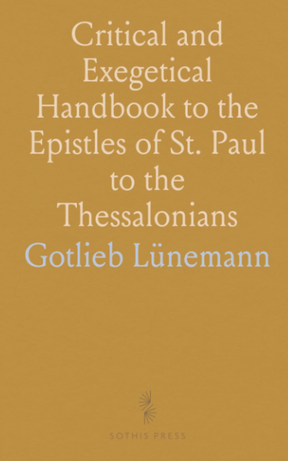 Critical and Exegetical Handbook to the Epistles of St. Paul to the Thessalonians