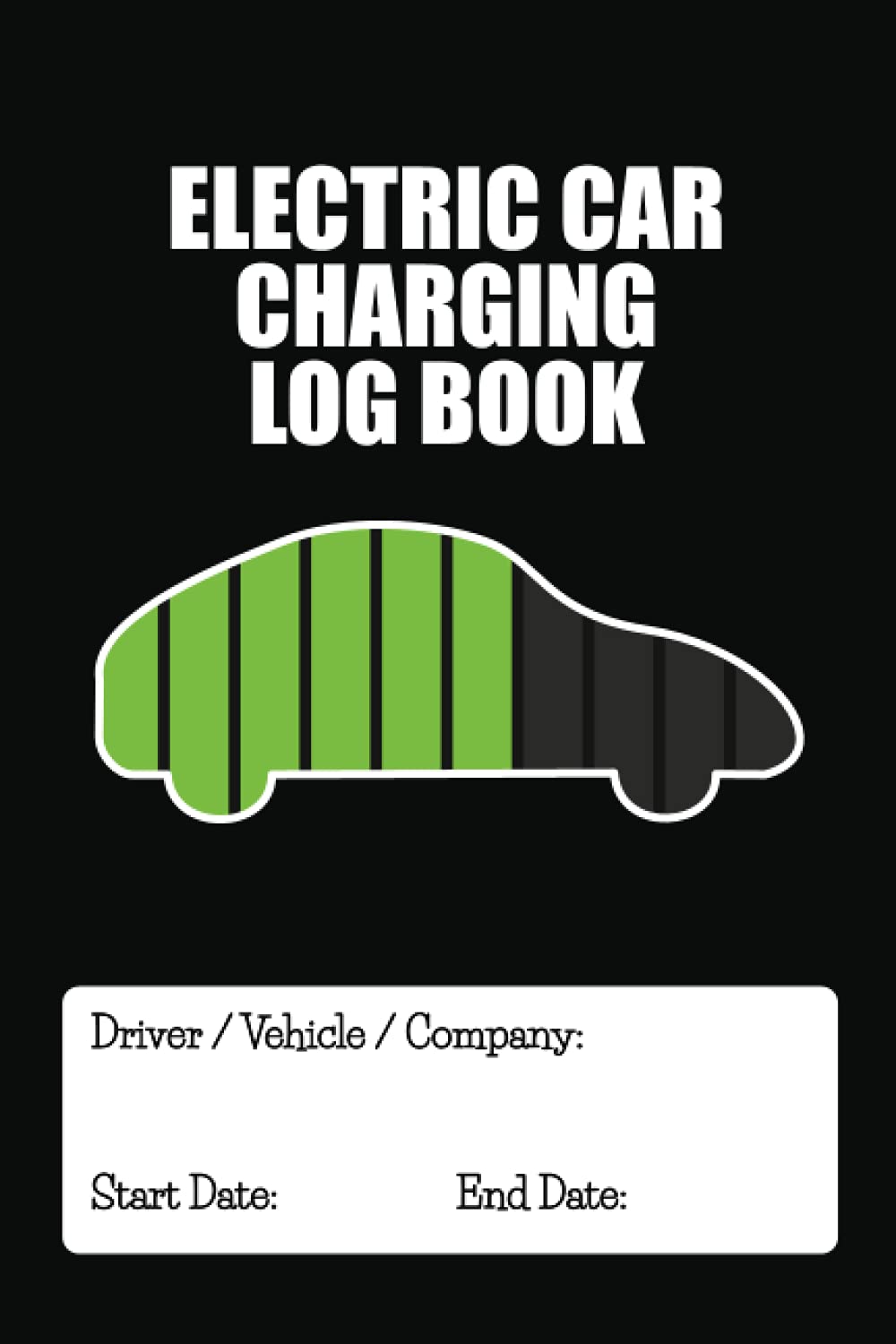 Electric Car Charging Log Book: Logbook For Recording Charging of Electric Vehicles. Size: 6 x 9 inches, 120 Pages.