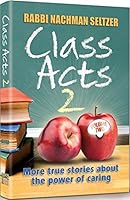Class Acts 2 : More True Stories about the Power of Caring: Volume Two 1422616630 Book Cover