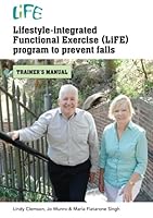 Lifestyle-integrated Functional Exercise (LiFE) program to prevent falls: trainer's manual 1743324154 Book Cover