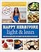 Happy Herbivore Light & Lean: Over 150 Low-Calorie Recipes with Workout Plans for Looking and Feeling Great