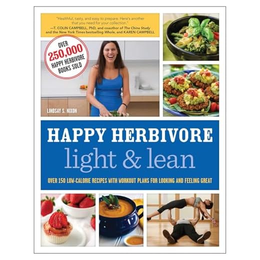 Happy Herbivore Light & Lean: Over 150 Low-Calorie Recipes with Workout Plans for Looking and Feeling Great