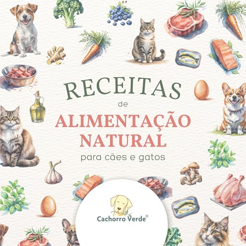 Receitas de Alimentação Natural para cães e gatos (Portuguese Edition)