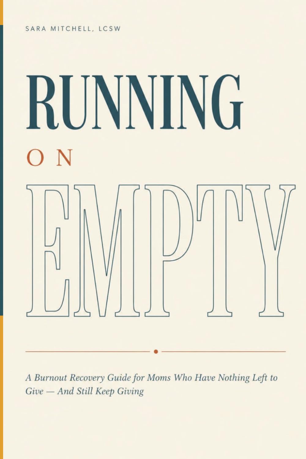 Running on Empty: A Burnout Recovery Guide for Moms Who Have Nothing Left to Give — And Still Keep Giving (The Nobody Told Me This Series)