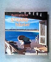 Australische Strandhäuser. Der Traum vom Leben am Meer 3829021941 Book Cover