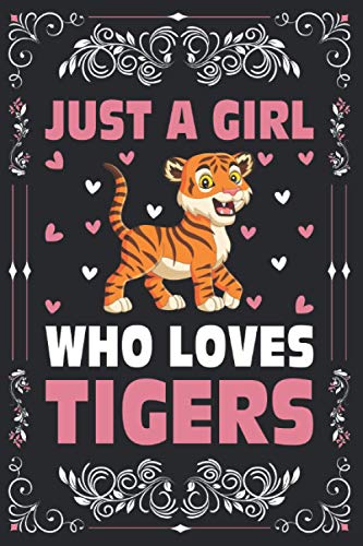 Just A Girl Who Loves Tigers Notebook Journal For Women Girls Kids Gift: Tigers Notebook Journal: Tigers Journal
