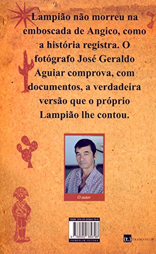 Lampião, o Invencível. Duas Vidas, Duas Mortes. O Outro Lado da Moeda