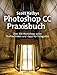 Produktbild Scott Kelbys Photoshop CC-Praxisbuch: Über 100 Workshops voller Profitechniken und -tipps für Fotografen