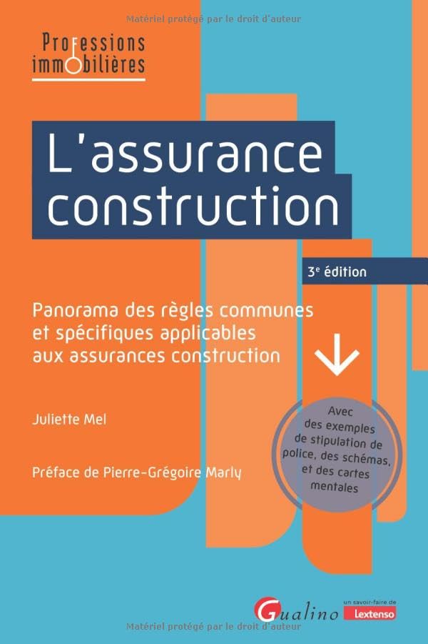 L'assurance construction: Panorama des règles communes et spécifiques applicables aux assurances construction