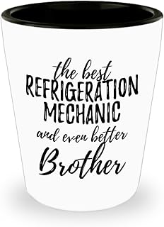 Cute Refrigeration Mechanic Brother Shot Glass Funny Gift Idea For Sibling Gag Inspiring Joke The Best And Even Better 1.5 Oz Shotglass