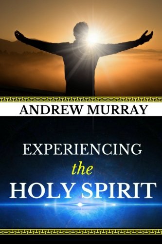 Andrew Murray: Experiencing the Holy Spirit (Original Edition): Classic Books, Andrew Murray ...
