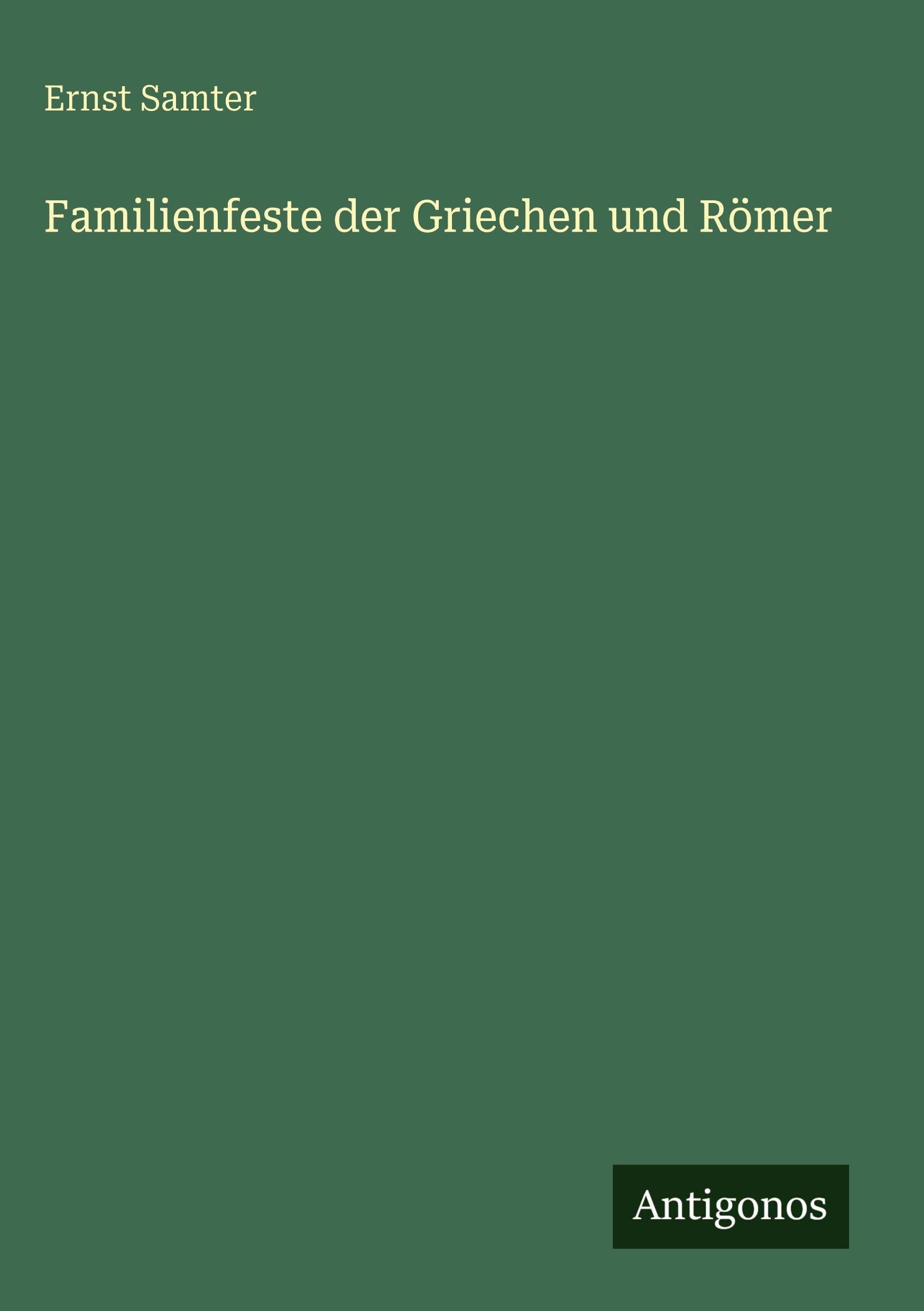 Familienfeste der Griechen und Römer