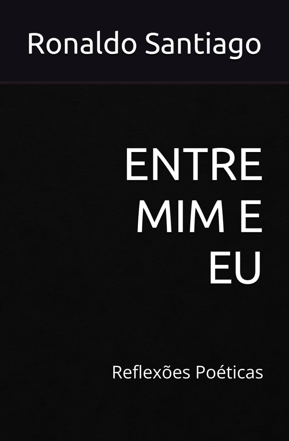 ENTRE MIM E EU: Reflexões Poéticas
