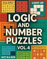 Logic and Number Puzzles Vol 4: Corral, Easy as ABC, Eulero, Faibuseruzu, Light Up, Norinori, Not 4 in a Row, Number Chain, Settokapetto And lots More! 1699705038 Book Cover
