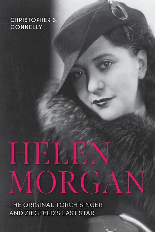 Helen Morgan: The Original Torch Singer and Ziegfeld's Last Star (Screen Classics)      Kindle Edition