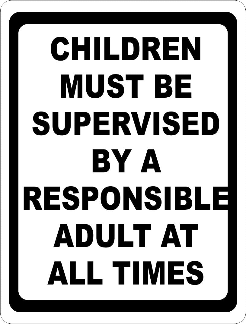 Children Must Be Supervised By A Responsible Adult At All Times Sign. 8x12 Metal.