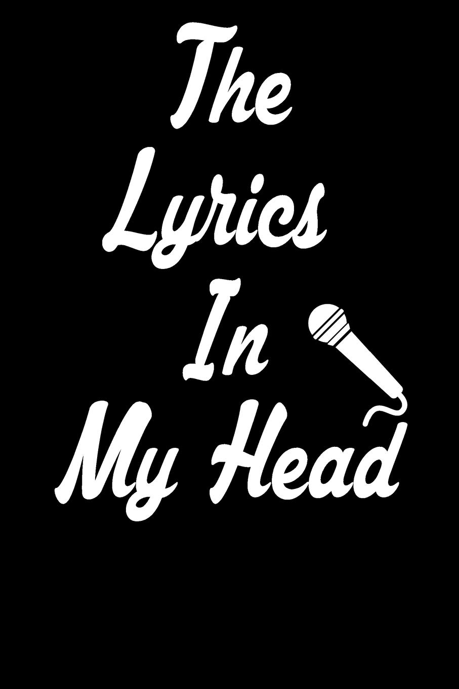 The Lyrics In My Head: Songwriting Journal, notebook journal, Blank Lined & Manuscript Paper Lyric Notebook: Studio Microphone