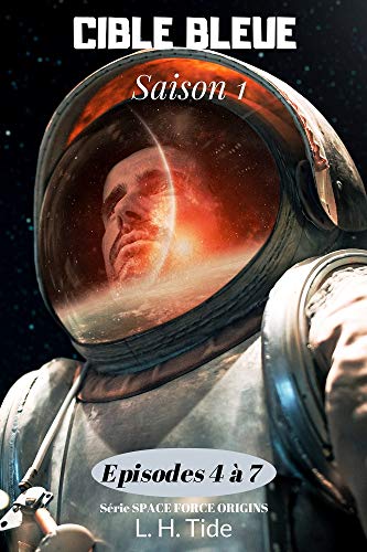 Télécharger CIBLE BLEUE: Episodes 4 à 7 de la Saison 1 – Série SPACE FORCE ORIGINS PDF