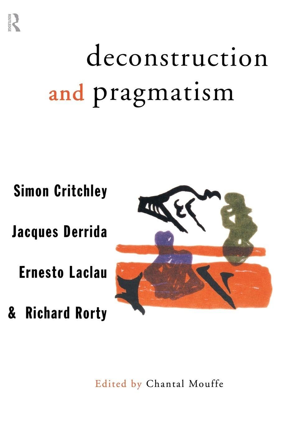 Deconstruction and Pragmatism by Simon Critchley, Chantal Mou... - 9780415121705