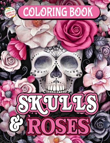 Skulls & Roses Coloring Book: An Adult Coloring Book With